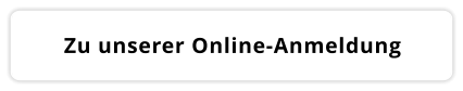 Zu unserer Online-Anmeldung