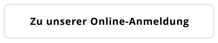 Zu unserer Online-Anmeldung